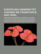 Europejski Uniwersytet Viadrina We Frank di R. D. O. Wikipedia edito da Books LLC, Wiki Series