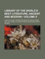 Library Of The World's Best Literature, Ancient And Modern (volume 9) di Charles Dudley Warner edito da General Books Llc