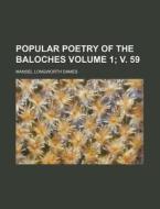 Popular Poetry of the Baloches Volume 1; V. 59 di Mansel Longworth Dames edito da Rarebooksclub.com