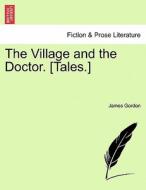 The Village and the Doctor. [Tales.] di James Gordon edito da British Library, Historical Print Editions