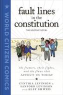 Fault Lines in the Constitution: The Graphic Novel: The Framers, Their Fights, and the Flaws That Affect Us Today di Cynthia Levinson, Sanford Levinson edito da FIRST SECOND