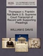 Thompson V. Franklin Nat Bank U.s. Supreme Court Transcript Of Record With Supporting Pleadings di William E Davis edito da Gale Ecco, U.s. Supreme Court Records