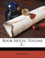 Book Notes, Volume 2... di Anonymous edito da Nabu Press