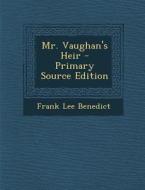 Mr. Vaughan's Heir di Frank Lee Benedict edito da Nabu Press