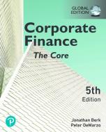 Corporate Finance: The Core, [GLOBAL EDITION] di Jonathan Berk, Peter DeMarzo edito da Pearson Education Limited