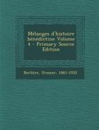 Melanges D'Histoire Benedictine Volume 4 di Berliere Ursmer 1861-1932 edito da Nabu Press