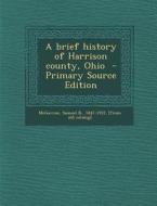 A Brief History of Harrison County, Ohio edito da Nabu Press
