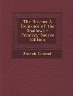 The Rescue: A Romance of the Shallows di Joseph Conrad edito da Nabu Press