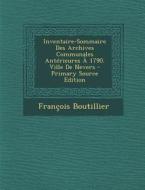 Inventaire-Sommaire Des Archives Communales Anterieures a 1790. Ville de Nevers di Francois Boutillier edito da Nabu Press
