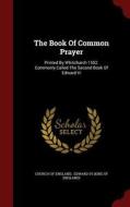 The Book Of Common Prayer di Church Of England edito da Andesite Press