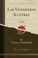 Las Vivanderas Ilustres: Comedia (Classic Reprint) di Antonio Valladares edito da Forgotten Books