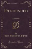 Denounced di John Bloundelle-Burton edito da Forgotten Books