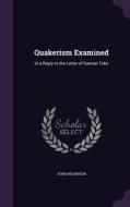 Quakerism Examined di John Wilkinson edito da Palala Press