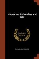 Heaven and Its Wonders and Hell di Emanuel Swedenborg edito da CHIZINE PUBN