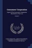 Consumers' Cooperation: Organ Of The Con di ALBERT SONNICHSEN edito da Lightning Source Uk Ltd