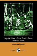 Mystic Isles Of The South Seas (illustrated Edition) (dodo Press) di Frederick O'Brien edito da Dodo Press