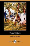 Three Soldiers (Dodo Press) di John Dos Passos edito da Dodo Press