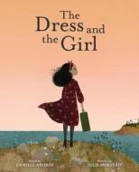 The Dress and the Girl di Camille Andros edito da Abrams