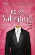 Be My Valentino di Sandra D Bricker edito da Abingdon Press