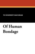 Of Human Bondage di W. Somerset Maugham edito da Wildside Press