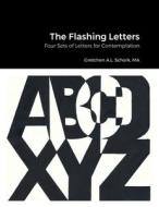 The Flashing Letters di MA Gretchen A. L. Schork edito da Lulu.com