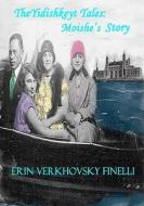 The Yidishkeyt Tales: Moishe's Story di Erin Verkhovsky Finelli edito da Booksurge Publishing