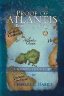 Proof of Atlantis di Charles L. Harris edito da Xlibris