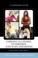 Chronic Illnesses, Syndromes, and Rare Disorders di Marlene Targ Brill edito da Rowman & Littlefield