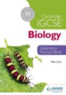 Cambridge IGCSE Biology Laboratory Practical Book di Mike Cole edito da Hodder Education Group