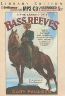 The Legend of Bass Reeves: Being the True and Fictional Account of the Most Valiant Marshal in the West di Gary Paulsen edito da Brilliance Audio