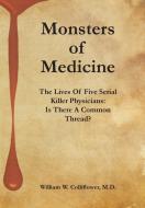 Monsters Of Medicine di William W. Colliflower M. D. edito da FriesenPress