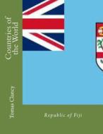 Countries of the World: Republic of Fiji di Tomas Clancy edito da Createspace