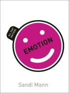 Emotion: All That Matters di Dr. Sandi Mann edito da Hodder & Stoughton General Division