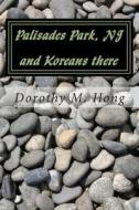 Palisades Park, NJ and Koreans There di Dorothy M. Hong edito da Createspace