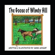 The Goose of Windy Hill di Shara Wright edito da Createspace