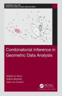 Combinatorial Inference in Geometric Data Analysis di Brigitte (MAP5 - Universite Paris Descartes Le Roux, Solene (Coheris Spad Bienaise, Durand edito da Taylor & Francis Inc