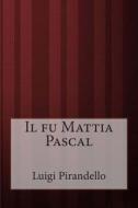 Il Fu Mattia Pascal di Luigi Pirandello edito da Createspace