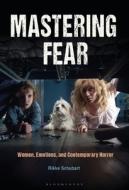 Mastering Fear di Rikke Schubart edito da Bloomsbury Publishing Plc