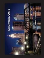 2015 Columbus, Ohio Wall Calendar di Jason Dozier edito da Createspace