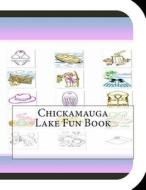Chickamauga Lake Fun Book: A Fun and Educational Book about Chickamauga Lake di Jobe Leonard edito da Createspace