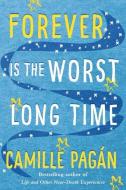 Forever Is the Worst Long Time di Camille Pagan edito da LAKE UNION PUB