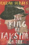 The King Of Taksim Square di Emrah Serbes edito da Amazon Publishing