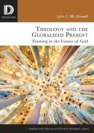 Theology and the Globalized Present di John C. McDowell edito da Fortress Press,U.S.