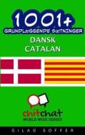 1001+ Grundlaeggende Saetninger Dansk - Catalan di Gilad Soffer edito da Createspace