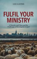 Fulfil Your Ministry di Lee Gatiss edito da Christian Focus Publications