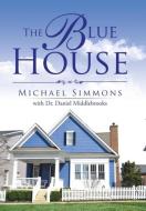 The Blue House di Michael Simmons edito da iUniverse