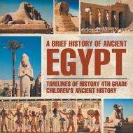 A Brief History of Ancient Egypt di Baby edito da Baby Professor