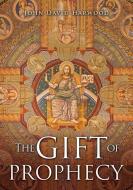 The Gift of Prophecy di John David Harwood edito da XULON PR