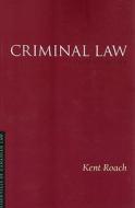 Criminal Law di Kent Roach edito da Irwin Law