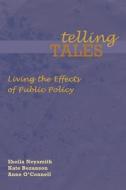 Telling Tales: Living the Effects of Public Policy di Sheila Neysmith, Kate Bezanson, Anne O'Connell edito da FERNWOOD PUB CO LTD
